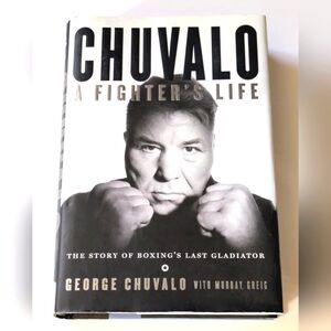 CHUVALO A Fighter's Life The  Story Of Boxing's Last Gladiator First Edition HB